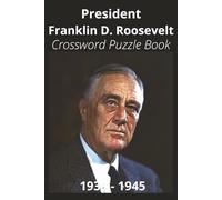 President Franklin D. Roosevelt Crossword Puzzle Book: Crossword Puzzles with Easy to Read Print about U.S. President Franklin D. Roosevelt, ... Gift for Vacations, Holidays, and Free Times