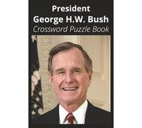 President George H.W. Bush Crossword Puzzle Book: Crossword Puzzles with Easy to Read Print about U.S. President George H.W. Bush, Achievements, ... Gift for Vacations, Holidays, and Free Times