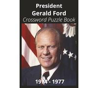 President Gerald Ford Crossword Puzzle Book: Crossword Puzzles with Easy to Read Print about U.S. President Gerald Ford, Achievements, History, and ... Gift for Vacations, Holidays, and Free Times