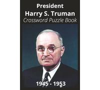 President Harry S. Truman Crossword Puzzle Book: Crossword Puzzles with Easy to Read Print about U.S. President Harry S. Truman, Achievements, ... Gift for Vacations, Holidays, and Free Times