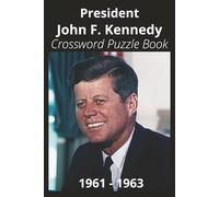 President John F. Kennedy Crossword Puzzle Book: Crossword Puzzles with Easy to Read Print about U.S. President John F. Kennedy, Achievements, ... Gift for Vacations, Holidays, and Free Times