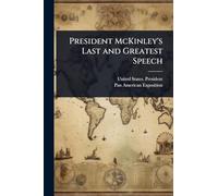 President McKinley's Last and Greatest Speech