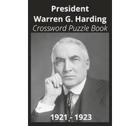 President Warren G. Harding Crossword Puzzle Book: Crossword Puzzles with Easy to Read Print about U.S. President Warren G. Harding, Achievements, ... Gift for Vacations, Holidays, and Free Times