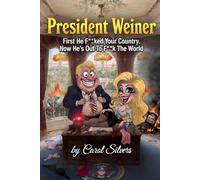 President Weiner: First He F**ked Your Country, Now He's Out To F**k The World