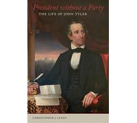 President Without a Party: The Life of John Tyler