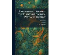 Presidential Address the Plants of Canada Past and Present