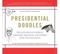 Presidential Doodles: Two Centuries of Scribbles, Scratches, Squiggles, and Scrawls from the Oval Office squiggles & scrawls from the Oval Office