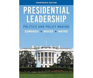 Presidential Leadership: Politics and Policy Making