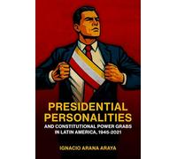 Presidential Personalities and Constitutional Power Grabs in Latin America, 1945-2021