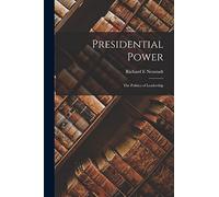 Presidential Power: the Politics of Leadership