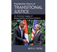 Presidential Visions of Transitional Justice: An American Legacy of Responsibility and Reconciliation