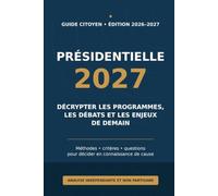 Présidentielle 2027: Décrypter les programmes, les débats et les enjeux de demain