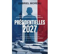 Présidentielles 2027: Le Guide Citoyen pour Décrypter les Enjeux Politiques Français et Forger son Jugement