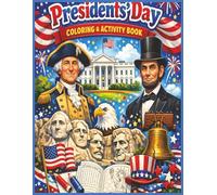 President's Day Coloring & Activity Book: A Fun and Educational Coloring & Activity Book Celebrating American History, Freedom, and Leadership (Holiday Coloring & Activity Book Series for All Ages)