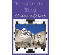 Presidents' Day Crossword Puzzle: Easy-to-Solve Presidents’ Day Crossword Puzzle Book with U.S. Leaders, Historical Clues, Patriotic Themes and More | 6x9 Inches, 110 Pages | 50+ Smart Puzzles for Classrooms, Families and Holiday Fun