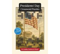 Presidents' Day Crossword Puzzles: Crossword Puzzles with Easy to Read Print about Presidents' Day, Traditions, History and More | 6x9 inches, 120 ... and Relaxation (Seasonal Crossword Puzzles)