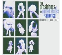 Presidents of the Usa - Freaked Out & Small