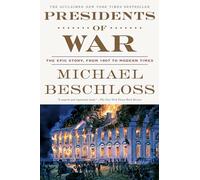 Presidents of War: The Epic Story, from 1807 to Modern Times