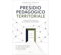 PRESIDIO PEDAGOGICO TERRITORIALE Prossimità, rete e prevenzione per comunità più vicine alle persone