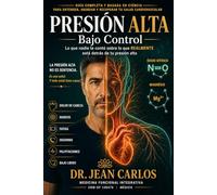 Presión Alta Bajo Control: Lo que nadie te contó sobre lo que REALMENTE está detrás de tu presión alta (Cardio Funcional)