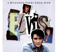 Presley, Elvis - A Hundred Years From Now - Essential Elvis 4