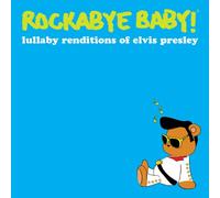 Presley, Elvis.=trib= - Rockabye Baby!