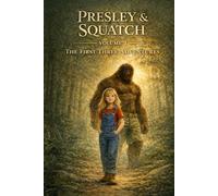Presley & Squatch: The First Three Adventures