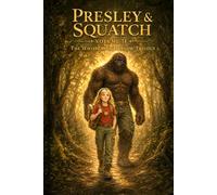 Presley & Squatch: Volume II: The Wispering Hollow Trilogy