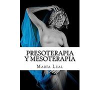 Presoterapia y Mesoterapia: Guía completa sobre los tratamientos de Presoterapia y Mesoterapia: Volume 1 (Mundo estética)