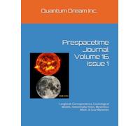 Prespacetime Journal Volume 16 Issue 1: Langlands Correspondence, Cosmological Models, Holomorphy Vision, Mysterious Moon, & Solar Mysteries