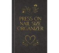 Press On Nails Size Organizer 6x9: Easy way to organize your press on nail sizes by brand along with other details, with notes, contact sections & ... or DIY nail Girlies! Little Black Book Style.