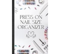 Press On Nails Size Organizer 6x9 (White): Easy way to organize your press on nail sizes by brand along with other details, with notes, contact ... for Nail Tech artists or DIY nail Girlies!