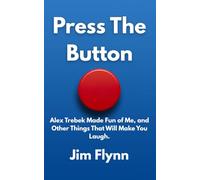 Press The Button: Alex Trebek Made Fun of Me, and Other Things That Will Make You Laugh