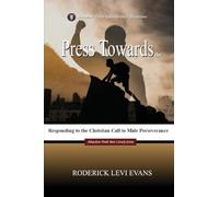 Press Towards the Mark: Responding to the Christian Call to Male Perseverance: 3 (Abundant Truth Men's Study)