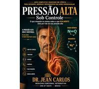 Pressão Alta Sob Controle: O que ninguém te contou sobre o que REALMENTE está por trás da sua pressão alta (Editora Cardio Funcional)