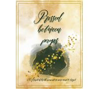 Pressed Between Pages: A Scrapbook for the Moments We Never Want to Forget
