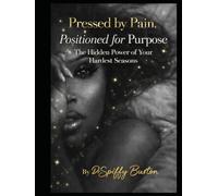 Pressed by Pain, Positioned for Purpose: The hidden powers of your hardest season