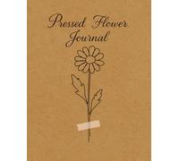 Pressed Flower Journal: 110 Pages | Large 8.5” x 11” Log book for pressed flowers, leaves, and dried plants | Perfect for Nature lovers, Gardeners, Hikers