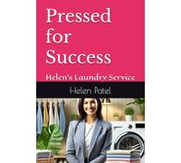 Pressed for Success: Helen’s Laundry Service: 8 (Homegrown Hustle: Real Stories of Small Business Success)