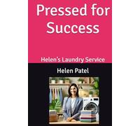 Pressed for Success: Helen’s Laundry Service (Homegrown Hustle: Real Stories of Small Business Success)
