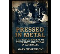 Pressed in Metal: The Badge Makers of Yesterday and Today in Australia