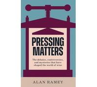 Pressing Matters /anglais: The Debates, Controversies and Mysteries that have Shaped the World of Wine