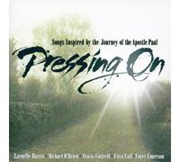 Pressing On: Songs Inspired by the Journey of the Apostle Paul by Various Artists, Larnelle Harris, Micheal O' Brien, Travis Cottrell, First Call, (2004-09-14)