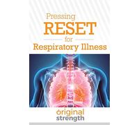 Pressing RESET for Respiratory Illness: 5 (Pressing RESET For Living Life Better & Stronger)