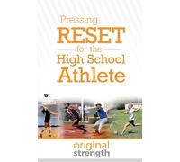 Pressing RESET for the High School Athlete (Pressing RESET For Living Life Better & Stronger)