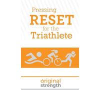 Pressing RESET for the Triathlete (Pressing RESET For Living Life Better & Stronger)