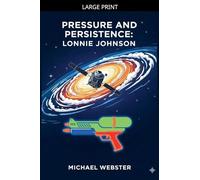Pressure and Persistence: Lonnie Johnson