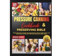 Pressure Canning Cookbook & Preserving Bible 2026-2027: Master Safe Home Canning with Tested Recipes, Meat & Veggie Guides, and Ready-Meal Jar Plans with 1000 days wholesome tasty recipes