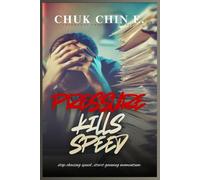 PRESSURE KILLS SPEED: The art of doing more by demanding less from yourself