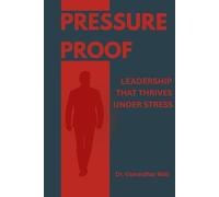 Pressure Proof: Leadership That Thrives Under Stress